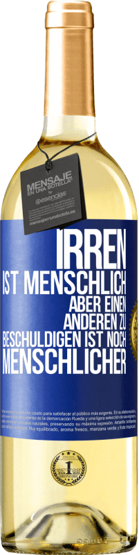 29,95 € Kostenloser Versand | Weißwein WHITE Ausgabe Irren ist menschlich, aber einen anderen zu beschuldigen ist noch menschlicher Blaue Markierung. Anpassbares Etikett Junger Wein Ernte 2024 Verdejo