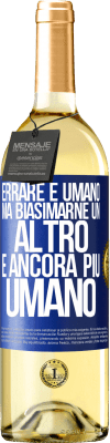 29,95 € Spedizione Gratuita | Vino bianco Edizione WHITE Errare è umano ... ma biasimarne un altro è ancora più umano Etichetta Blu. Etichetta personalizzabile Vino giovane Raccogliere 2023 Verdejo