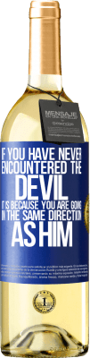 29,95 € Free Shipping | White Wine WHITE Edition If you have never encountered the devil it is because you are going in the same direction as him Blue Label. Customizable label Young wine Harvest 2024 Verdejo