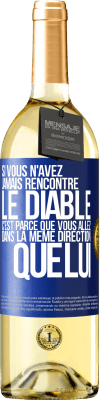 29,95 € Envoi gratuit | Vin blanc Édition WHITE Si vous n'avez jamais rencontré le diable c'est parce que vous allez dans la même direction que lui Étiquette Bleue. Étiquette personnalisable Vin jeune Récolte 2023 Verdejo