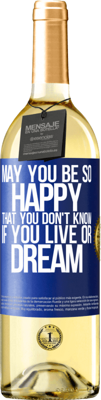 29,95 € Бесплатная доставка | Белое вино Издание WHITE Пусть вы будете так счастливы, что не знаете, живете ли вы или мечтаете Синяя метка. Настраиваемая этикетка Молодое вино Урожай 2023 Verdejo