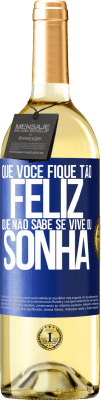 29,95 € Envio grátis | Vinho branco Edição WHITE Que você fique tão feliz que não sabe se vive ou sonha Etiqueta Azul. Etiqueta personalizável Vinho jovem Colheita 2025 Verdejo