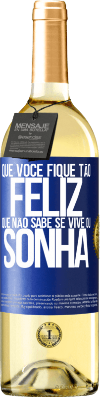 29,95 € Envio grátis | Vinho branco Edição WHITE Que você fique tão feliz que não sabe se vive ou sonha Etiqueta Azul. Etiqueta personalizável Vinho jovem Colheita 2024 Verdejo