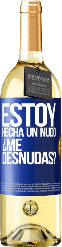 29,95 € Envío gratis | Vino Blanco Edición WHITE Estoy hecha un nudo. ¿Me desnudas? Etiqueta Azul. Etiqueta personalizable Vino joven Cosecha 2023 Verdejo
