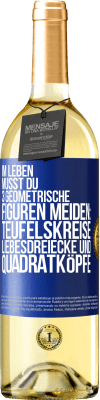 29,95 € Kostenloser Versand | Weißwein WHITE Ausgabe Im Leben musst du 3 geometrische Figuren meiden: Teufelskreise, Liebesdreiecke und Quadratköpfe Blaue Markierung. Anpassbares Etikett Junger Wein Ernte 2023 Verdejo