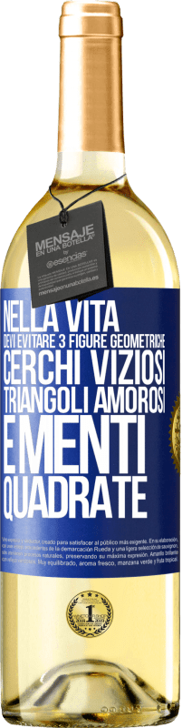 29,95 € Spedizione Gratuita | Vino bianco Edizione WHITE Nella vita devi evitare 3 figure geometriche. Cerchi viziosi, triangoli amorosi e menti quadrate Etichetta Blu. Etichetta personalizzabile Vino giovane Raccogliere 2024 Verdejo