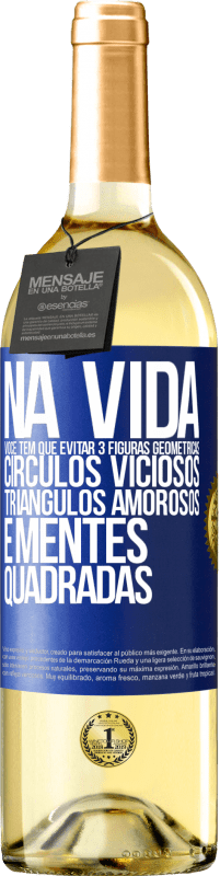 29,95 € Envio grátis | Vinho branco Edição WHITE Na vida você tem que evitar 3 figuras geométricas. Círculos viciosos, triângulos amorosos e mentes quadradas Etiqueta Azul. Etiqueta personalizável Vinho jovem Colheita 2025 Verdejo