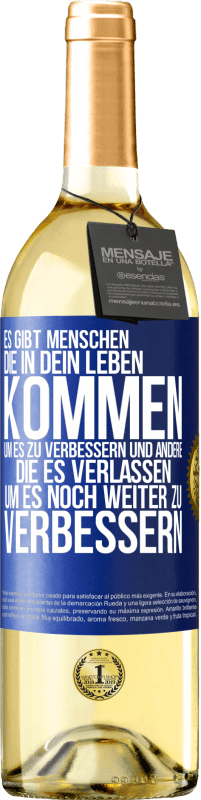 29,95 € Kostenloser Versand | Weißwein WHITE Ausgabe Es gibt Menschen, die in dein Leben kommen, um es zu verbessern und andere, die es verlassen, um es noch weiter zu verbessern Blaue Markierung. Anpassbares Etikett Junger Wein Ernte 2024 Verdejo