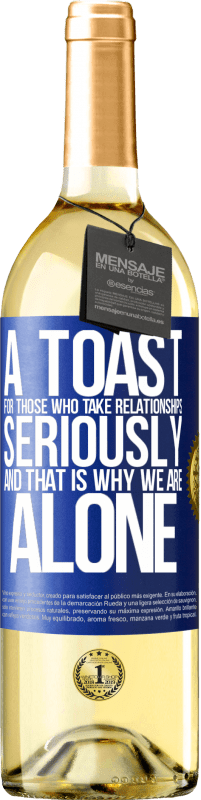 29,95 € Free Shipping | White Wine WHITE Edition A toast for those who take relationships seriously and that is why we are alone Blue Label. Customizable label Young wine Harvest 2023 Verdejo