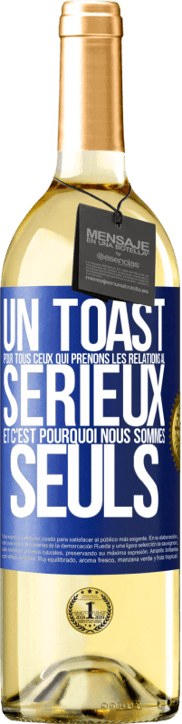 29,95 € Envoi gratuit | Vin blanc Édition WHITE Un toast pour tous ceux qui prenons les relations au sérieux et c'est pourquoi nous sommes seuls Étiquette Bleue. Étiquette personnalisable Vin jeune Récolte 2023 Verdejo