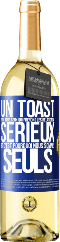 29,95 € Envoi gratuit | Vin blanc Édition WHITE Un toast pour tous ceux qui prenons les relations au sérieux et c'est pourquoi nous sommes seuls Étiquette Bleue. Étiquette personnalisable Vin jeune Récolte 2024 Verdejo