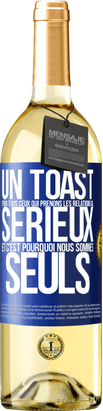 29,95 € Envoi gratuit | Vin blanc Édition WHITE Un toast pour tous ceux qui prenons les relations au sérieux et c'est pourquoi nous sommes seuls Étiquette Bleue. Étiquette personnalisable Vin jeune Récolte 2025 Verdejo