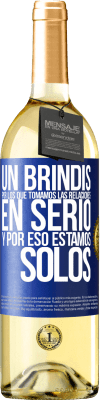 29,95 € Envío gratis | Vino Blanco Edición WHITE Un brindis por los que tomamos las relaciones en serio y por eso estamos solos Etiqueta Azul. Etiqueta personalizable Vino joven Cosecha 2025 Verdejo