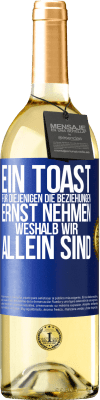 29,95 € Kostenloser Versand | Weißwein WHITE Ausgabe Ein Toast für diejenigen, die Beziehungen ernst nehmen, weshalb wir allein sind Blaue Markierung. Anpassbares Etikett Junger Wein Ernte 2023 Verdejo