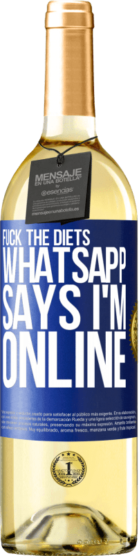 29,95 € Бесплатная доставка | Белое вино Издание WHITE Трахни диеты, WhatsApp говорит, что я онлайн Синяя метка. Настраиваемая этикетка Молодое вино Урожай 2023 Verdejo