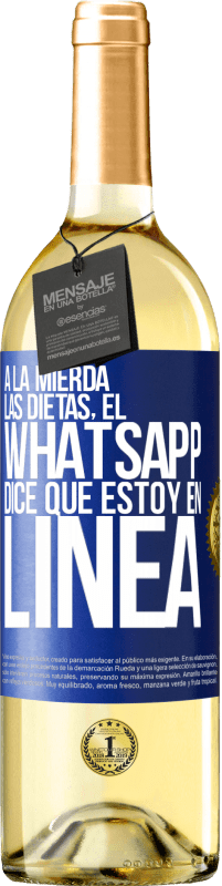 29,95 € Envío gratis | Vino Blanco Edición WHITE A la mierda las dietas, el whatsapp dice que estoy en linea Etiqueta Azul. Etiqueta personalizable Vino joven Cosecha 2023 Verdejo