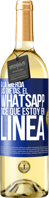 29,95 € Envío gratis | Vino Blanco Edición WHITE A la mierda las dietas, el whatsapp dice que estoy en linea Etiqueta Azul. Etiqueta personalizable Vino joven Cosecha 2024 Verdejo