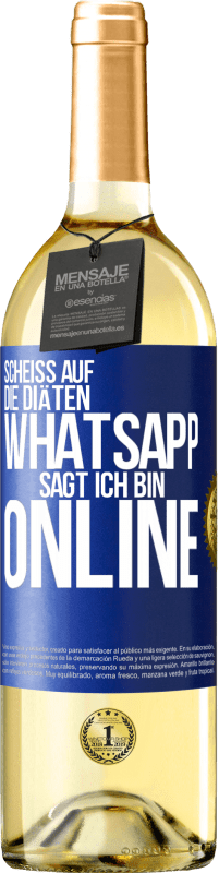 29,95 € Kostenloser Versand | Weißwein WHITE Ausgabe Scheiß auf die Diäten, WhatsApp sagt, ich bin online Blaue Markierung. Anpassbares Etikett Junger Wein Ernte 2024 Verdejo