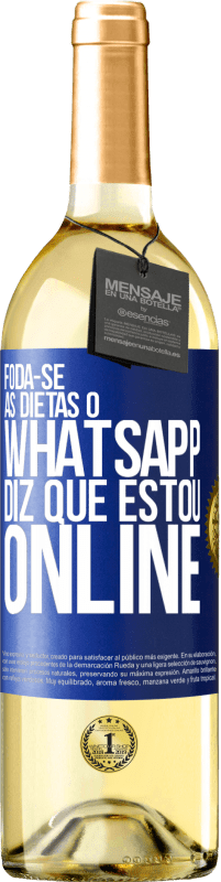 29,95 € Envio grátis | Vinho branco Edição WHITE Foda-se as dietas, o whatsapp diz que estou online Etiqueta Azul. Etiqueta personalizável Vinho jovem Colheita 2024 Verdejo