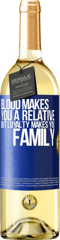 29,95 € Free Shipping | White Wine WHITE Edition Blood makes you a relative, but loyalty makes you family Blue Label. Customizable label Young wine Harvest 2024 Verdejo