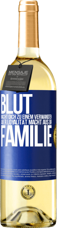 29,95 € Kostenloser Versand | Weißwein WHITE Ausgabe Blut macht dich zu einem Verwandten, aber Loyalität macht aus dir Familie Blaue Markierung. Anpassbares Etikett Junger Wein Ernte 2024 Verdejo