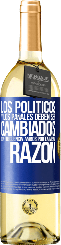 29,95 € Envío gratis | Vino Blanco Edición WHITE Los políticos y los pañales deben ser cambiados con frecuencia. Ambos por la misma razón Etiqueta Azul. Etiqueta personalizable Vino joven Cosecha 2025 Verdejo