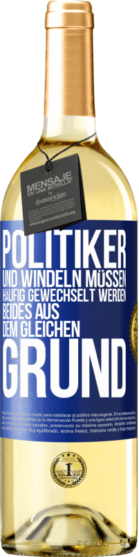 29,95 € Kostenloser Versand | Weißwein WHITE Ausgabe Politiker und Windeln müssen häufig gewechselt werden. Beides aus dem gleichen Grund Blaue Markierung. Anpassbares Etikett Junger Wein Ernte 2024 Verdejo