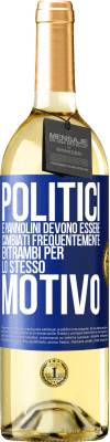 29,95 € Spedizione Gratuita | Vino bianco Edizione WHITE Politici e pannolini devono essere cambiati frequentemente. Entrambi per lo stesso motivo Etichetta Blu. Etichetta personalizzabile Vino giovane Raccogliere 2023 Verdejo