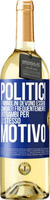 29,95 € Spedizione Gratuita | Vino bianco Edizione WHITE Politici e pannolini devono essere cambiati frequentemente. Entrambi per lo stesso motivo Etichetta Blu. Etichetta personalizzabile Vino giovane Raccogliere 2025 Verdejo