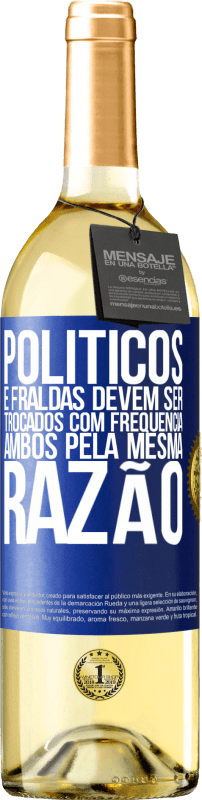 29,95 € Envio grátis | Vinho branco Edição WHITE Políticos e fraldas devem ser trocados com frequência. Ambos, pela mesma razão Etiqueta Azul. Etiqueta personalizável Vinho jovem Colheita 2024 Verdejo