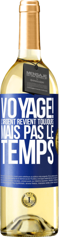 29,95 € Envoi gratuit | Vin blanc Édition WHITE Voyage! L'argent revient toujours mais pas le temps Étiquette Bleue. Étiquette personnalisable Vin jeune Récolte 2023 Verdejo