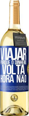 29,95 € Envio grátis | Vinho branco Edição WHITE Viajar, porque o dinheiro volta. Hora não Etiqueta Azul. Etiqueta personalizável Vinho jovem Colheita 2023 Verdejo