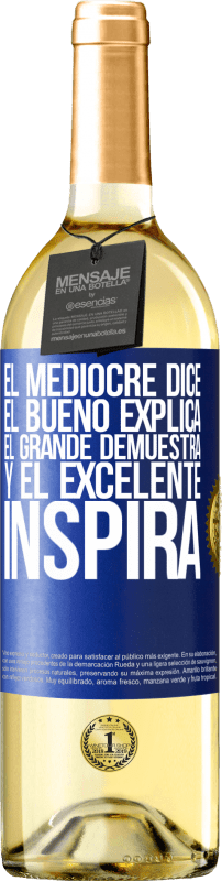 29,95 € Envío gratis | Vino Blanco Edición WHITE El mediocre dice, el bueno explica, el grande demuestra y el excelente inspira Etiqueta Azul. Etiqueta personalizable Vino joven Cosecha 2023 Verdejo