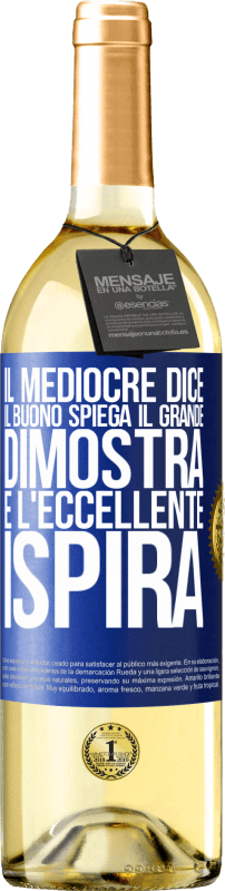 29,95 € Spedizione Gratuita | Vino bianco Edizione WHITE Il mediocre dice, il buono spiega, il grande dimostra e l'eccellente ispira Etichetta Blu. Etichetta personalizzabile Vino giovane Raccogliere 2024 Verdejo