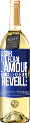 29,95 € Envoi gratuit | Vin blanc Édition WHITE Ce soir je te ferai l'amour jusqu'à ce que je me réveille Étiquette Bleue. Étiquette personnalisable Vin jeune Récolte 2023 Verdejo