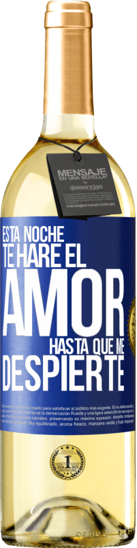 29,95 € Envío gratis | Vino Blanco Edición WHITE Esta noche te haré el amor hasta que me despierte Etiqueta Azul. Etiqueta personalizable Vino joven Cosecha 2025 Verdejo