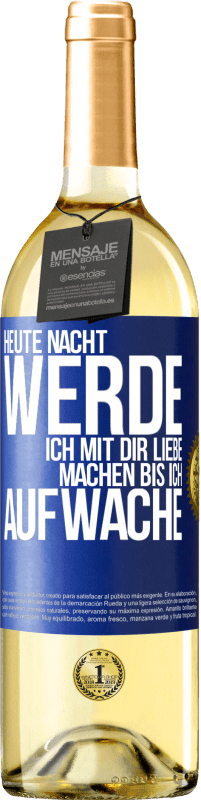 29,95 € Kostenloser Versand | Weißwein WHITE Ausgabe Heute Nacht werde ich mit dir Liebe machen bis ich aufwache Blaue Markierung. Anpassbares Etikett Junger Wein Ernte 2025 Verdejo
