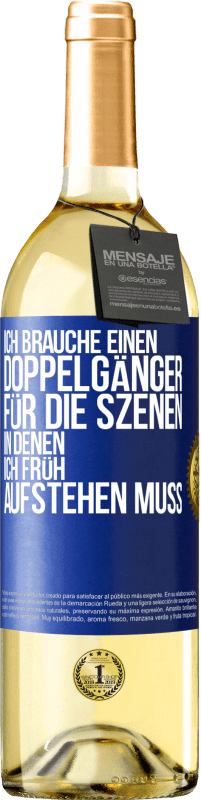 29,95 € Kostenloser Versand | Weißwein WHITE Ausgabe Ich brauche einen Doppelgänger für die Szenen, in denen ich früh aufstehen muss Blaue Markierung. Anpassbares Etikett Junger Wein Ernte 2024 Verdejo