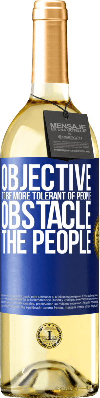 29,95 € Free Shipping | White Wine WHITE Edition Objective: to be more tolerant of people. Obstacle: the people Blue Label. Customizable label Young wine Harvest 2023 Verdejo