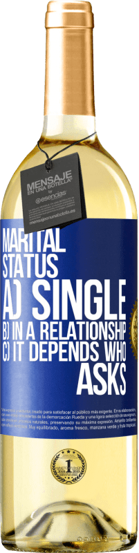 29,95 € Free Shipping | White Wine WHITE Edition Marital status: a) Single b) In a relationship c) It depends who asks Blue Label. Customizable label Young wine Harvest 2023 Verdejo