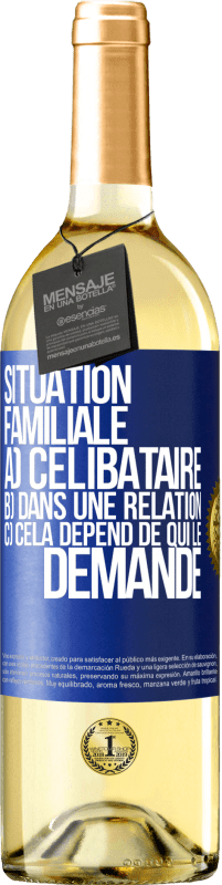 29,95 € Envoi gratuit | Vin blanc Édition WHITE Situation familiale: a) célibataire b) Dans une relation c) Cela dépend de qui le demande Étiquette Bleue. Étiquette personnalisable Vin jeune Récolte 2024 Verdejo