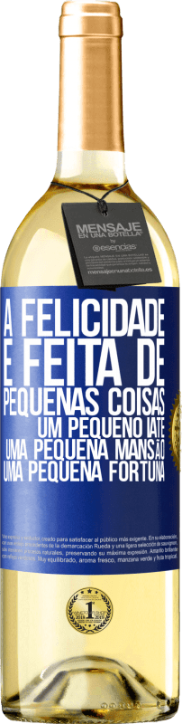 29,95 € Envio grátis | Vinho branco Edição WHITE A felicidade é feita de pequenas coisas: um pequeno iate, uma pequena mansão, uma pequena fortuna Etiqueta Azul. Etiqueta personalizável Vinho jovem Colheita 2024 Verdejo