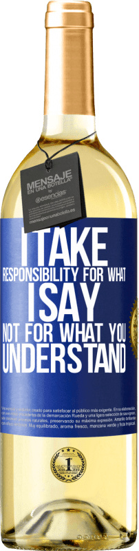 29,95 € Бесплатная доставка | Белое вино Издание WHITE Я беру на себя ответственность за то, что говорю, а не за то, что вы понимаете Синяя метка. Настраиваемая этикетка Молодое вино Урожай 2023 Verdejo
