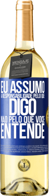 29,95 € Envio grátis | Vinho branco Edição WHITE Eu assumo a responsabilidade pelo que digo, não pelo que você entende Etiqueta Azul. Etiqueta personalizável Vinho jovem Colheita 2023 Verdejo