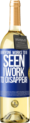 29,95 € Бесплатная доставка | Белое вино Издание WHITE Каждый работает, чтобы его видели. Я работаю, чтобы исчезнуть Синяя метка. Настраиваемая этикетка Молодое вино Урожай 2024 Verdejo