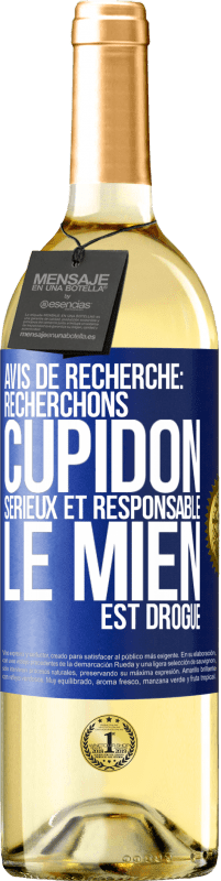 29,95 € Envoi gratuit | Vin blanc Édition WHITE Avis de recherche: recherchons Cupidon sérieux et responsable. Le mien est drogué Étiquette Bleue. Étiquette personnalisable Vin jeune Récolte 2024 Verdejo