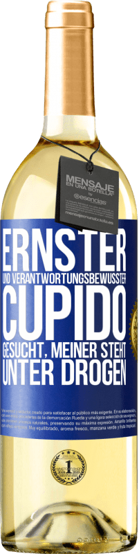 29,95 € Kostenloser Versand | Weißwein WHITE Ausgabe Ernster und verantwortungsbewusster Cupido gesucht, meiner steht unter Drogen Blaue Markierung. Anpassbares Etikett Junger Wein Ernte 2024 Verdejo