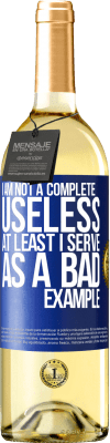 29,95 € Free Shipping | White Wine WHITE Edition I am not a complete useless ... At least I serve as a bad example Blue Label. Customizable label Young wine Harvest 2024 Verdejo