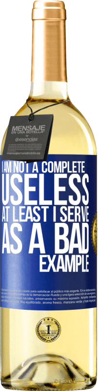 29,95 € Free Shipping | White Wine WHITE Edition I am not a complete useless ... At least I serve as a bad example Blue Label. Customizable label Young wine Harvest 2023 Verdejo