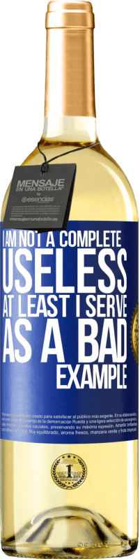29,95 € Free Shipping | White Wine WHITE Edition I am not a complete useless ... At least I serve as a bad example Blue Label. Customizable label Young wine Harvest 2024 Verdejo